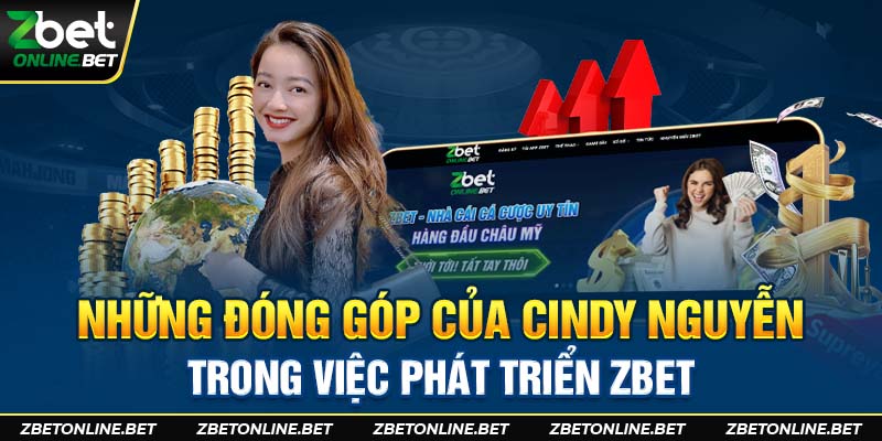 Những đóng góp của Cindy Nguyễn trong việc phát triển Zbet
